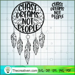 Chase Dreams Not People SVG, Dream Catcher SVG, Dreamer SVG