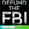 Defund The FBI SVG, Trump Raid 2024 SVG, President SVG 3 Defund the FBI T Shirt copy