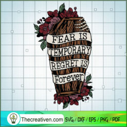 Fear Is Tmporary Regret Is Forever SVG, Flower Skull SVG, Quotes SVG
