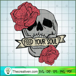 Feed Your Soul SVG, Floral Skull SVG, Skull SVG