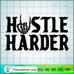 Hustle Harder SVG, Skeleton Hand SVG, Work Hard SVG