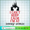 I Can't Keep Calm I'm At Dis SVG Cut File for Cricut