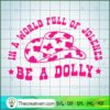 In a World Full of Jolenes be a Dolly copy