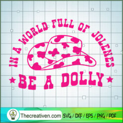 In a World Full Of Jolenes Be A Dolly SVG, Rodeo SVG, Dolly Fan SVG