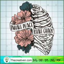 Inhale Peace Exhale Chaos SVG, Flower Skeleton SVG, Quotes SVG