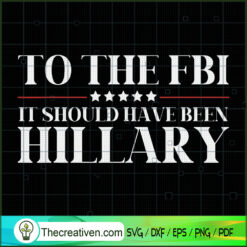 To The FBI It Should Have Be SVG Cut File for Cricut
