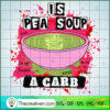 Is Pea Soup A Carb SVG, Halloween Soup SVG, Horror Characters SVG 2 Is Pea Soup A Carb copy