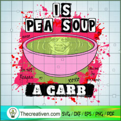 Is Pea Soup A Carb SVG, Halloween Soup SVG, Horror Characters SVG