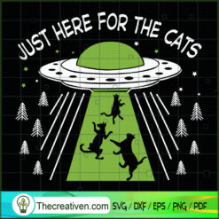 Just Here For The Cats SVG, Black Cat SVG, Alien SVG