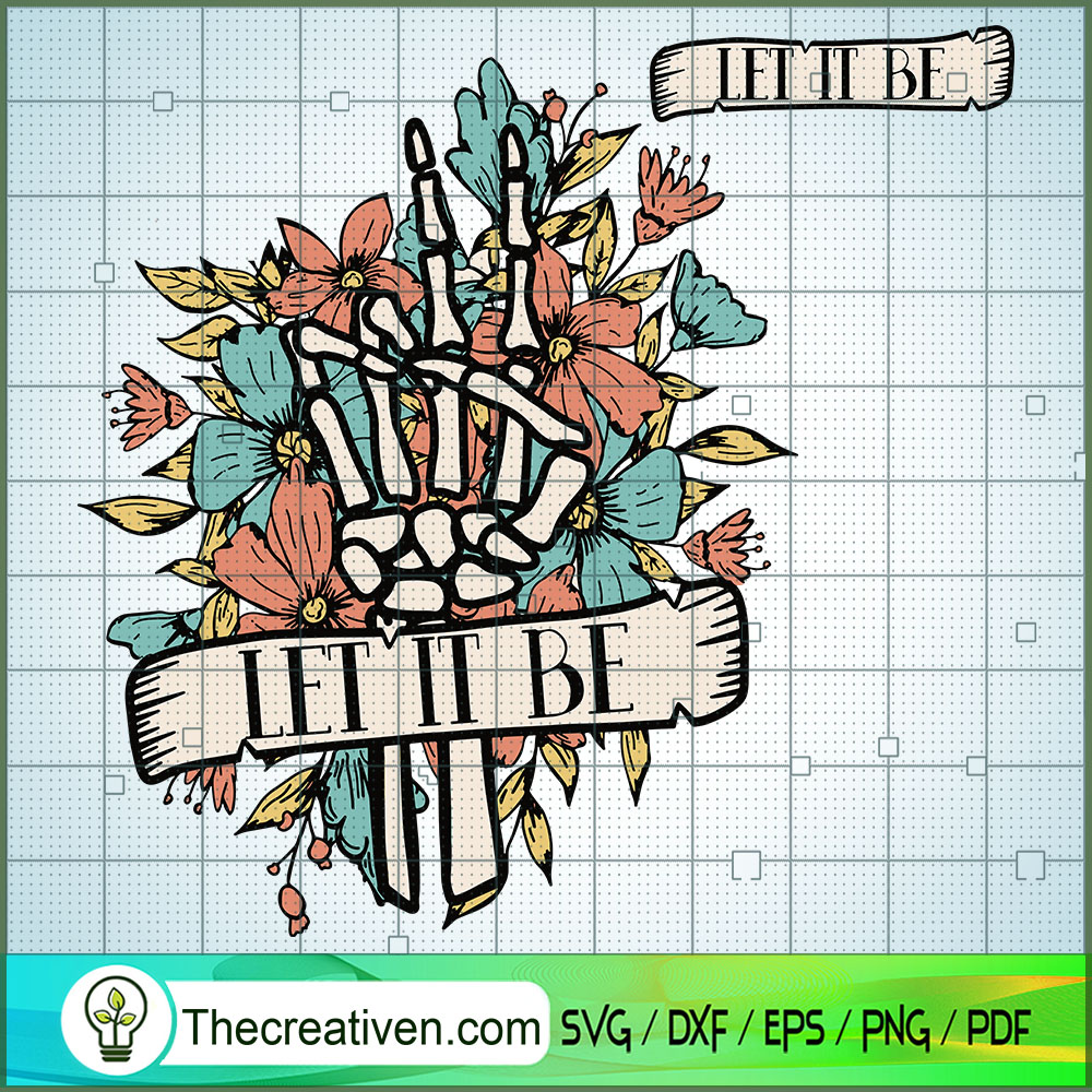 Let It Be SVG, Flower Skeleton Hand SVG, Hand Bouquet SVG 1 Let It Be SVG, Flower Skeleton Hand SVG, Hand Bouquet SVG
