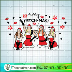 Mean Girls Christmas SVG, Merry Fetch-mas SVG, Merry X-mas SVG