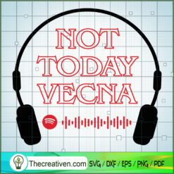 Not Today Vecna SVG Cut File for Cricut & Silhouette