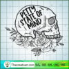 Petty State Of Mind SVG, Floral Skull SVG, Halloween SVG