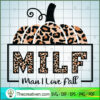 Pumpkin Leopard MILF SVG Milf Man I Love Fall copy