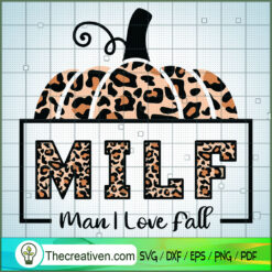 Milf Man I Love Fall SVG, Pumpkin Leopard SVG, Fall Autumn SVG