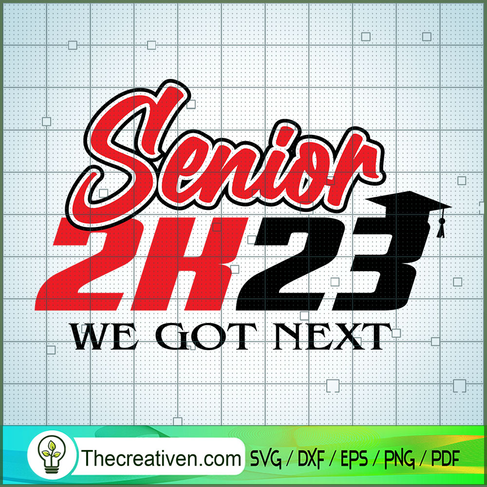 Senior 2k23 We Got Next SVG, Class Of 2023 SVG, Senior SVG 1 Senior 2k23 We Got Next SVG, Class Of 2023 SVG, Senior SVG