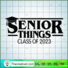 Senior Things Class Of 2023 SVG Cut File for Cricut & Silhouette