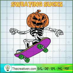 Sweating Sucks SVG, Skeleton Pumpkin SVG, Funny Halloween SVG