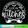 Support Your Local Witches SVG, Witches SVG, Halloween SVG 2 Support Your Local Witches copy