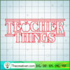 Teacher Things SVG, Stranger Things SVG, The Up Side Down SVG