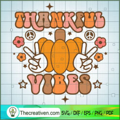 Thankful Vibes SVG, Thanksgiving SVG, Fall Autumn SVG