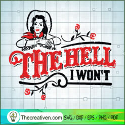 The Hell I Won't SVG, Sassy Cowgirl SVG, Vintage Country Cowgirl SVG