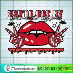 You're Not My Blood Type SVG, Devil Halloween SVG, Vampire SVG