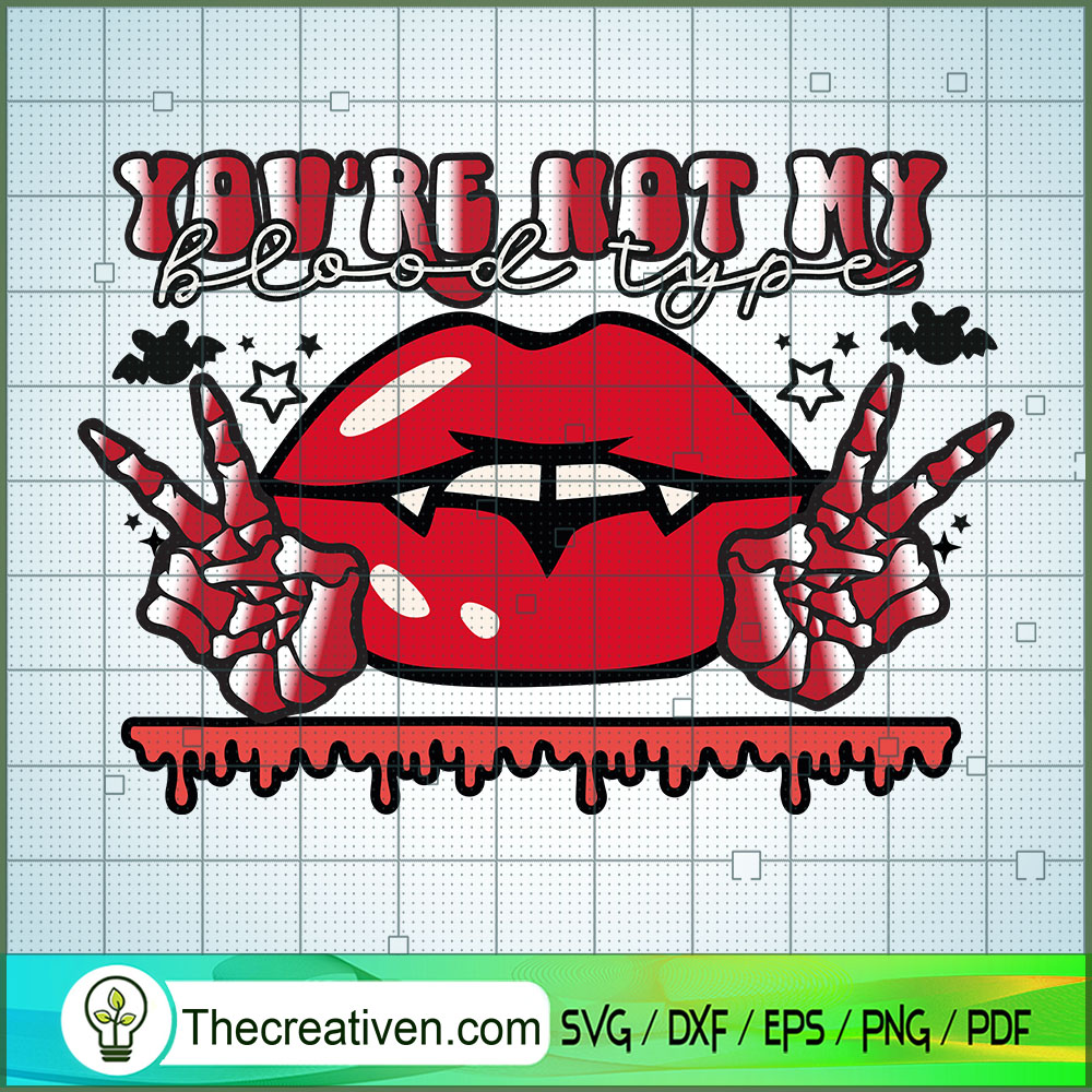 You're Not My Blood Type SVG, Devil Halloween SVG, Vampire SVG 1 You're Not My Blood Type SVG, Devil Halloween SVG, Vampire SVG