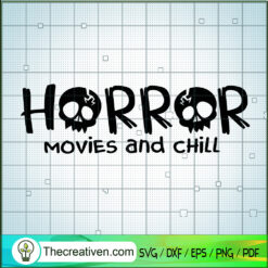 Horror Movies And CHill SVG Cut File for Cricut & Silh Design 114781