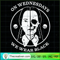 On Wednesdays We Wear Black SVG, Wednesdays Addams SVG, Halloween SVG