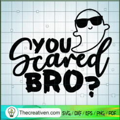 You Scared Bro? SVG, Funny Ghost SVG, Halloween SVG