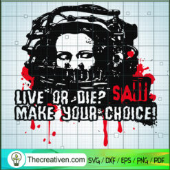 Live Or Die? Saw Make Your Choice SVG Cut File for Cricut & Silhouette