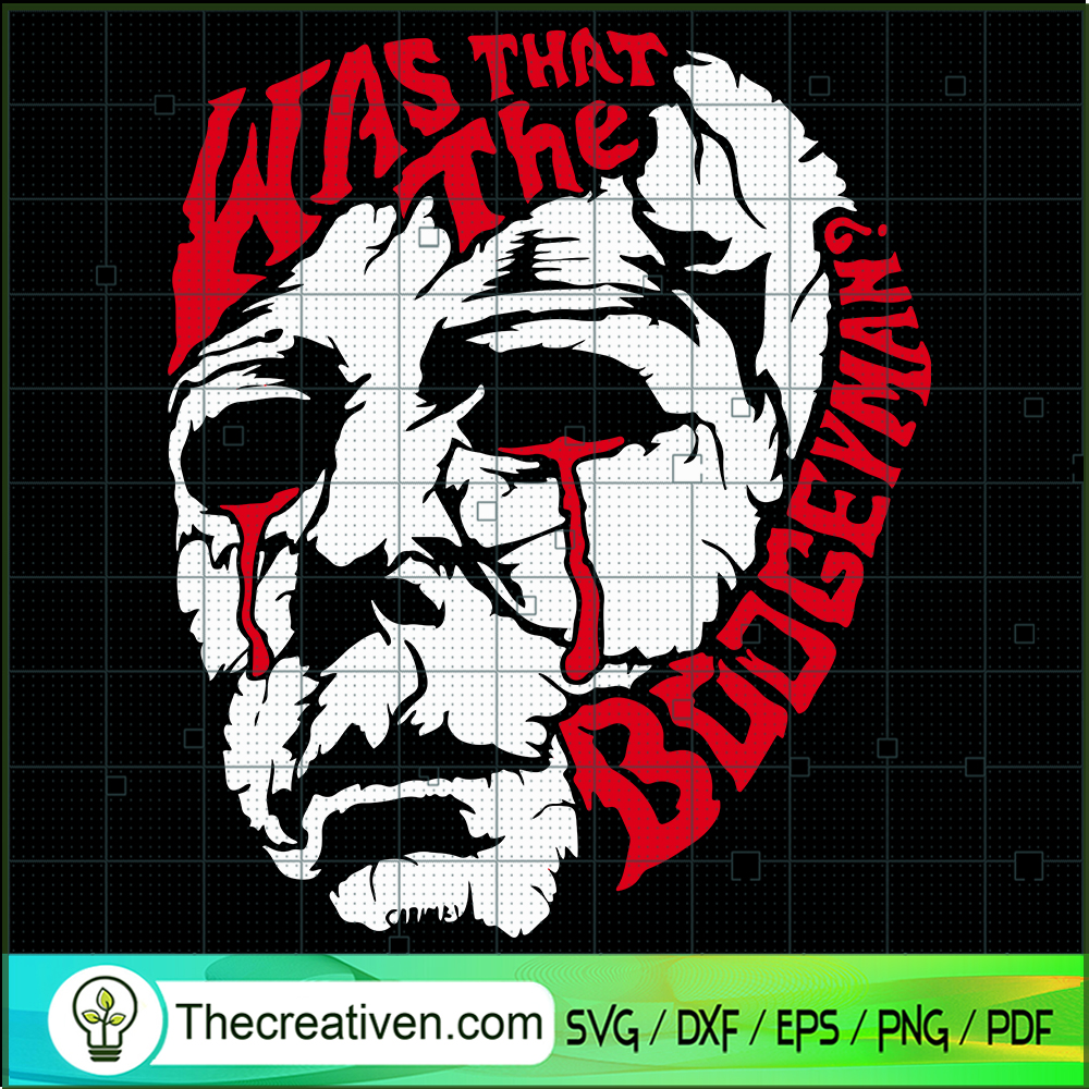 Was That The Boogeyman? SVG, Michael Boogeyman SVG, Halloween SVG 1 Was That The Boogeyman? SVG, Michael Boogeyman SVG, Halloween SVG