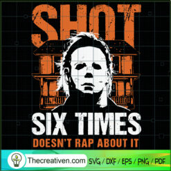 Shot Six Times Doesn't Rap A SVG Cut File for Cricut