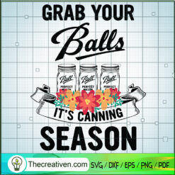Grab Your Balls It's Canning SVG Cut File for Cricut