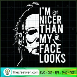 I'm Nicer Than My Face Looks SVG Cut File for Cricut & Silhouette