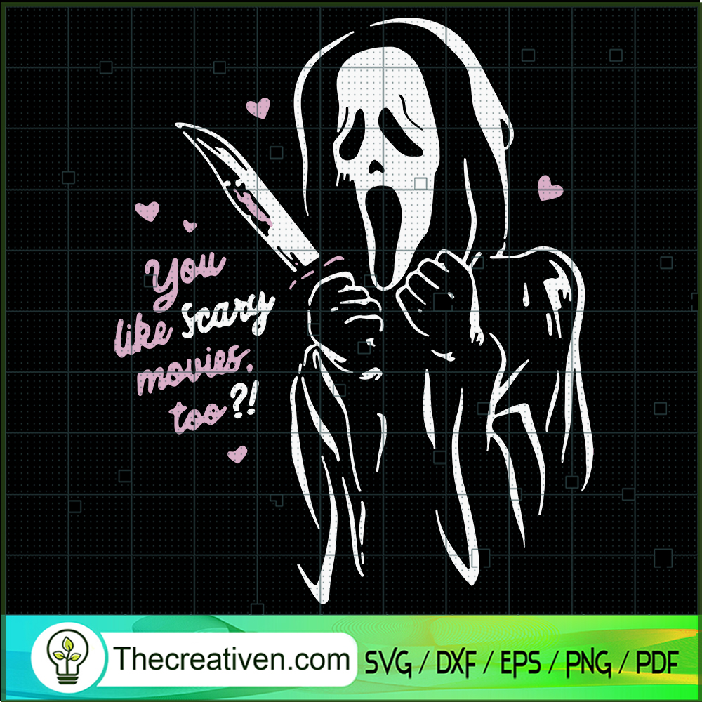 You Like Scary Movies, Too? SVG, Scream Ghost SVG, Halloween SVG 1 You Like Scary Movies, Too? SVG, Scream Ghost SVG, Halloween SVG