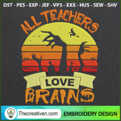 All Teachers Love Brains Emb Embroidery Design
