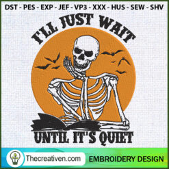 I'll Just Wait Until Its Quiet Embroidery  Embroidery  Design 115249
