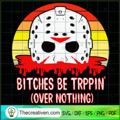 Bitches Be Trippin Over Nothing SVG Cut File for Cricut & Silhouette