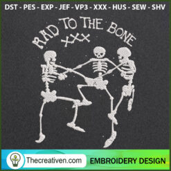 Rad To The Bone Embroidery D Embroidery Design