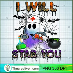 I Will Stab You PNG, Halloween Nurse Ghost PNG, Halloween Sublimation