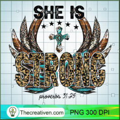 She Is Strong Proverbs 31:25 PNG, Religious PNG, Christian Sublimation