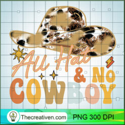 All Hat And No Cowboy PNG, Groovy Cowboy PNG, Cowboy Sublimation