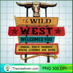 The Wild West Welcomes You PNG, Rodeo PNG, Cow Head Skull Sublimation