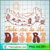 Take Me To The Desert PNG, Western PNG, Desert Sublimation 2 38 copy 1