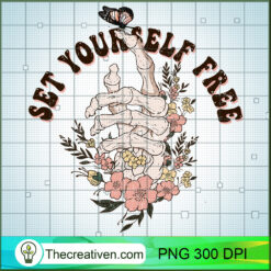 Set Yourself Free PNG, Be Free PNG, Floral Hand Sublimation