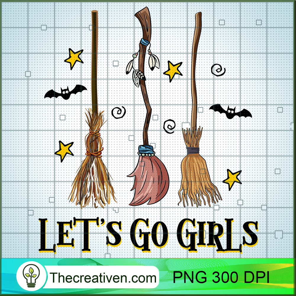 Let's Go Girls PNG, Witches Broom PNG, Halloween Sublimation 1 Let's Go Girls PNG, Witches Broom PNG, Halloween Sublimation
