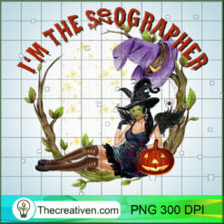 I'm The Sonographer PNG, Witches Halloween PNG, Halloween Sublimation