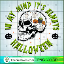 In My Mind It's Always Halloween PNG Clipart – Transparent Download